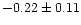 $-0.22 \pm 0.11$
