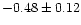 $-0.48 \pm 0.12$