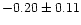 $-0.20 \pm 0.11$