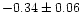 $-0.34 \pm 0.06$
