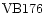 ${\rm VB176}$