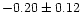 $-0.20 \pm 0.12$