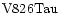 ${\rm V826Tau }$