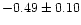 $-0.49 \pm 0.10$
