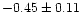 $-0.45 \pm 0.11$