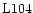 ${\rm L104}$