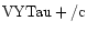 ${\rm VYTau +/c }$