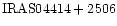 ${\rm IRAS04414+2506 }$