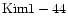 ${\rm Kim1-44 }$