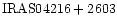 ${\rm IRAS04216+2603 }$