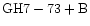 ${\rm GH7-73 +B }$