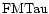 ${\rm FMTau }$