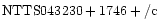 ${\rm NTTS043230+1746 +/c}$
