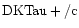 ${\rm DKTau +/c }$
