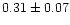$ 0.31 \pm 0.07$