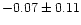 $-0.07 \pm 0.11$