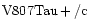 ${\rm V807Tau +/c }$