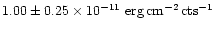 $1.00 \pm 0.25 \times 10^{-11}~{\rm
erg\,cm^{-2}\,cts^{-1}}$