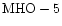 ${\rm MHO-5 }$