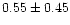 $ 0.55 \pm 0.45$