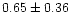 $ 0.65 \pm 0.36$