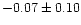 $-0.07 \pm 0.10$