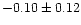 $-0.10 \pm 0.12$