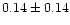 $ 0.14 \pm 0.14$