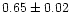 $ 0.65 \pm 0.02$