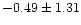 $-0.49 \pm 1.31$