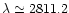 $\lambda \simeq 2811.2$
