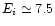 $E_i \simeq 7.5$