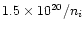 $1.5\times 10^{20}/n_i$