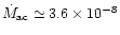 $\dot M_{\rm ac} \simeq 3.6\times 10^{-8}$