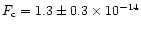 $F_{\rm c}=1.3\pm 0.3 \times 10^{-14}$