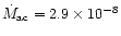 $\dot M_{\rm ac}= 2.9\times 10^{-8}$