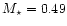 $M_\star =0.49$