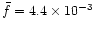 $\bar f = 4.4\times 10^{-3}$