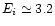 $E_i \simeq 3.2$