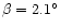 $\beta =2.1^\circ $