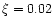$\xi =0.02$