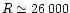 $R \simeq 26\,000$