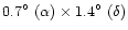 $0.7\hbox{$^\circ$ }(\alpha)
\times 1.4\hbox{$^\circ$ }(\delta)$