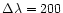 $\Delta\lambda = 200$