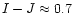 $I-J \approx
0.7$