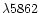$\lambda5862$