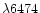 $\lambda6474$