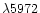 $\lambda5972$