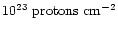 $10^{23} \mbox{
protons cm}^{-2}$