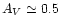 $A_V \simeq 0.5$